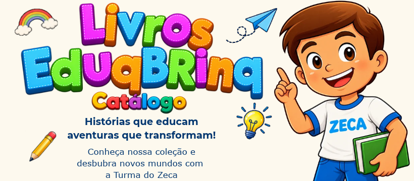Livros EduqBrinq Catálogo — Histórias que educam, aventuras que transformam! Conheça nossa coleção e descubra novos mundos com a Turma do Zeca.